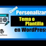 Desarrollo de temas WordPress: Diseño y personalización