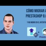 Migración PrestaShop: Cómo trasladar tu tienda online de forma segura y eficiente